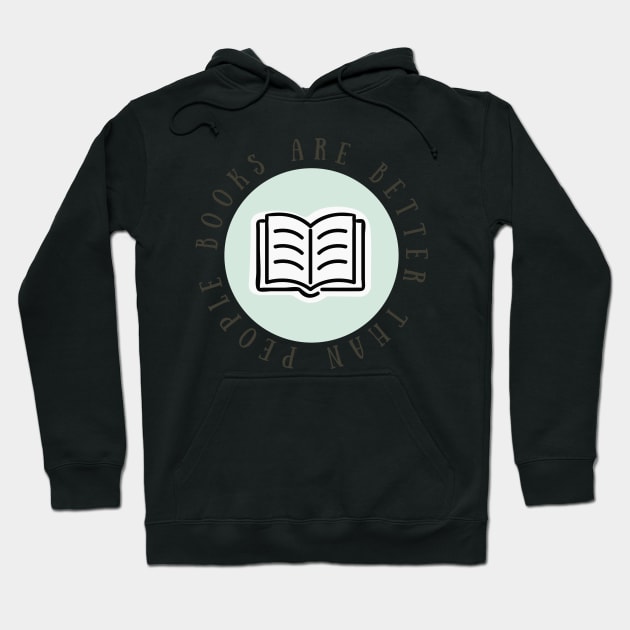 "Books are better than people" Pastel Green Hoodie by broadwaygurl18